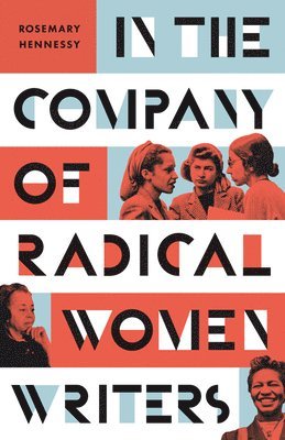 Rosemary Hennessy - In the Company of Radical Women Writers, Häftad