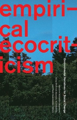 Matthew Schneider-Mayerson, Alexa Weik von Mossner, W. P. Malecki, Frank Hakemulder, Alexa Weik Von Mossner - Empirical Ecocriticism, Häftad