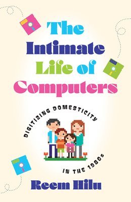 bokomslag The Intimate Life of Computers