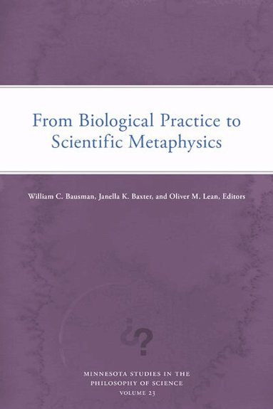 William C. Bausman, Janella K. Baxter, Oliver M. Lean - From Biological Practice to Scientific Metaphysics, Häftad