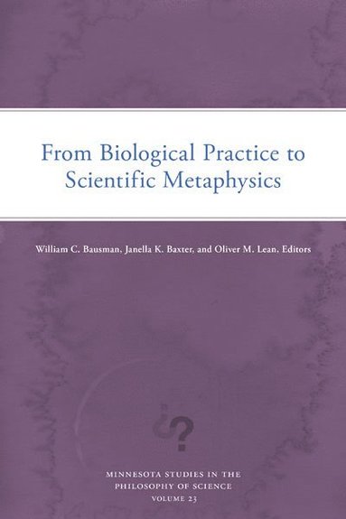 bokomslag From Biological Practice to Scientific Metaphysics