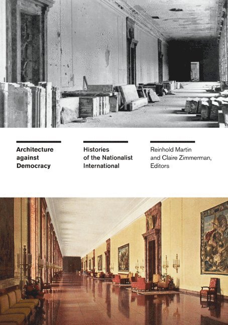 Reinhold Martin, Claire Zimmerman - Architecture Against Democracy, Inbunden