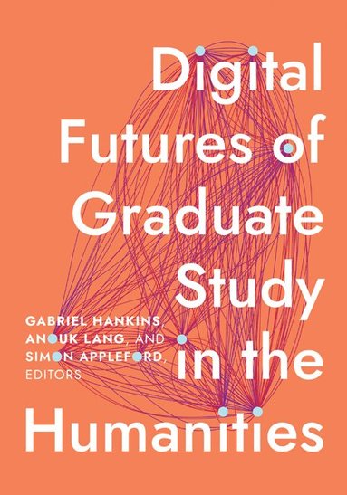 bokomslag Digital Futures of Graduate Study in the Humanities