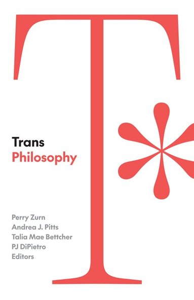 Perry Zurn, Andrea J. Pitts, Talia Mae Bettcher, PJ DiPietro - Trans Philosophy, Häftad