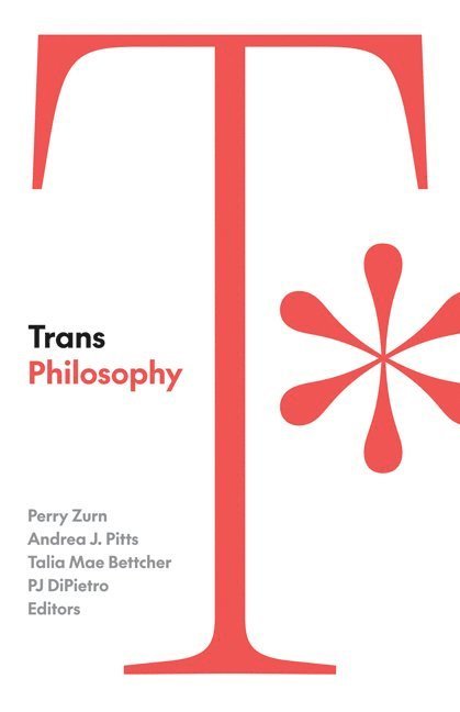 Perry Zurn, Andrea J. Pitts, Talia Mae Bettcher, PJ DiPietro, Pj Dipietro - Trans Philosophy, Häftad