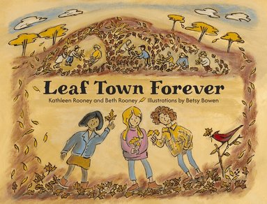Beth Rooney, Kathleen Rooney - Leaf Town Forever, Inbunden