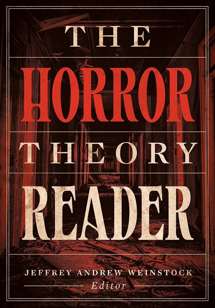 Jeffrey Andrew Weinstock - Horror Theory Reader, Inbunden