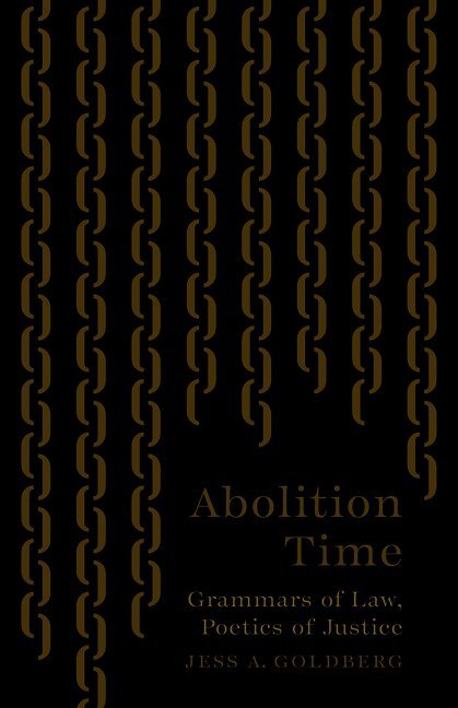 Jess A. Goldberg - Abolition Time, Häftad