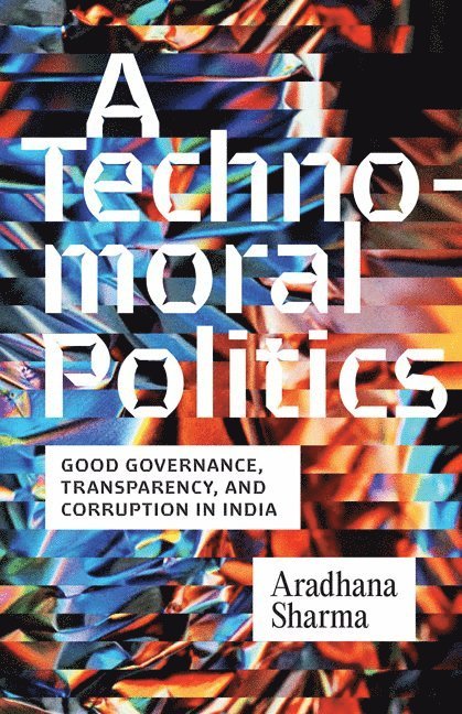 Aradhana Sharma - Technomoral Politics, Häftad