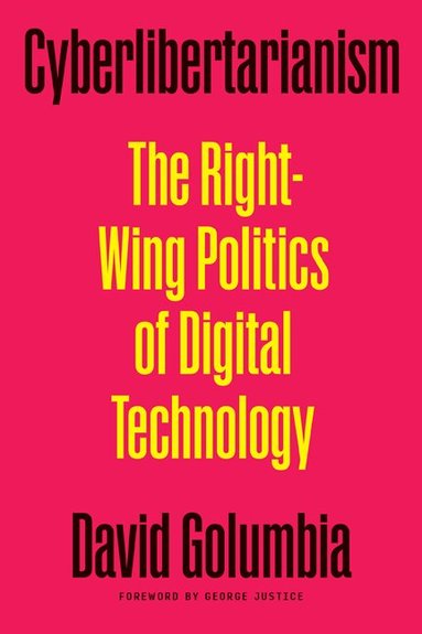 David Golumbia - Cyberlibertarianism, Häftad