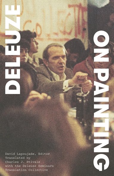 Gilles Deleuze, David Lapoujade - On Painting, Inbunden
