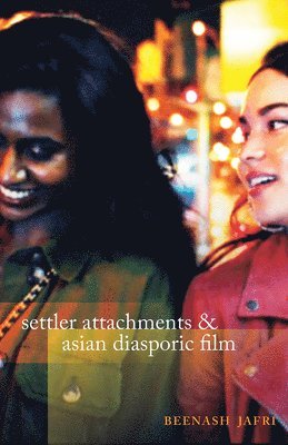 Settler Attachments and Asian Diasporic Film 1