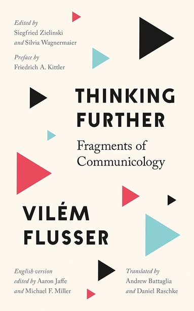 Vilém Flusser, Aaron Jaffe, Michael F. Miller, Silvia Wagnermaier, Siegfried Zielinski - Thinking Further, Häftad