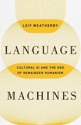 Leif Weatherby - Language Machines Volume 74, Häftad