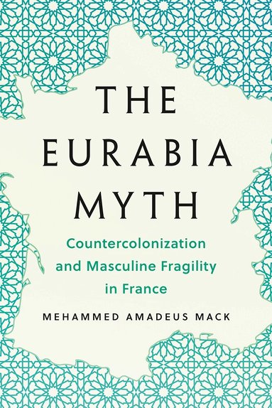 Mehammed Amadeus Mack - Eurabia Myth, Inbunden