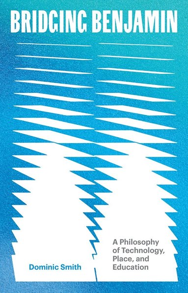 Dominic Smith - Bridging Benjamin Volume 68, Inbunden