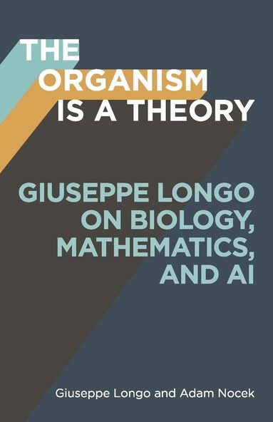 Giuseppe Longo, Adam Nocek - Organism Is a Theory Volume 77, Häftad
