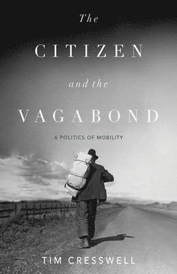 Tim Cresswell - Citizen and the Vagabond, Häftad