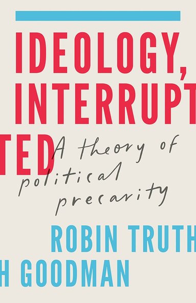 Robin Truth Goodman - Ideology, Interrupted, Häftad