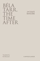 Jacques Rancière - Béla Tarr, the Time After, Häftad