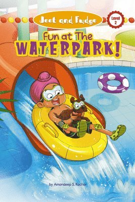 Jeet and Fudge: Fun at the Waterpark (Library Edition) 1