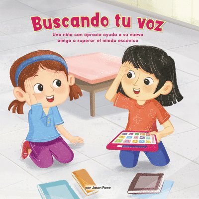 Buscando Tu Voz (Finding Your Voice) (Library Edition): Una Niña Con Apraxia Ayuda a Su Nueva Amiga a Superar El Miedo Escénico 1
