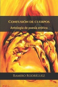 bokomslag Confusión de cuerpos: Antología de poesía erótica