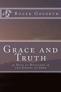 bokomslag Grace and Truth: 40 Days in the Gospel of John