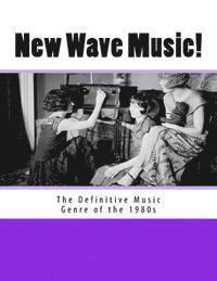 bokomslag New Wave Music! The Definitive Music Genre of the 1980s
