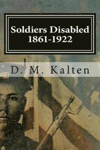 bokomslag Soldiers Disabled 1861-1922: Civil War Disabled Veterans and the Old Soldiers' Homes