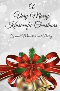 bokomslag A Very Merry Kaiserrific Christmas: Special Memories and Poetry