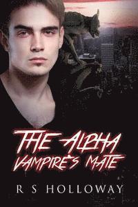 bokomslag The Alpha Vampire's Mate: A Paranormal Romance Bundle, 3 In 1