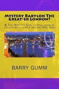 Mystery Babylon The Great-er London? 1
