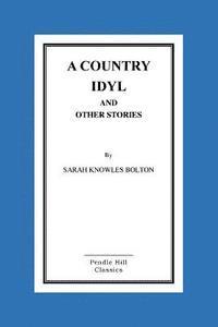 bokomslag A Country Idyl And Other Stories