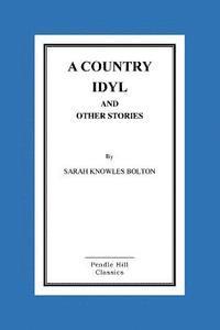 A Country Idyl And Other Stories 1