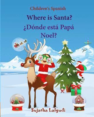 Children's Spanish: Where is Santa (Spanish Bilingual): Spanish children's books, Children's English-Spanish Picture book (Bilingual Editi 1