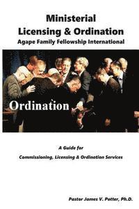 James V. Potter Ph. D. - Ministerial Licensing & Ordination: Agape Family Fellowship International, Häftad. Tillgänglighet: Lägg i varukorg