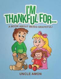 bokomslag I'm Thankful For...: A Book About Being Grateful!