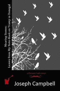 Joseph Campbell - Mearing Stones: Leaves from My Note-Book on Tramp in Donegal, Häftad