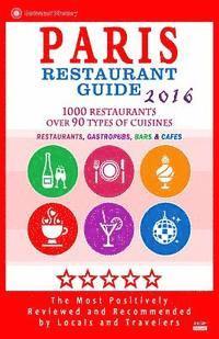 bokomslag Paris Restaurant Guide 2016: Best Rated Restaurants in Paris, France - 1000 restaurants, bars and cafés recommended for visitors, 2016