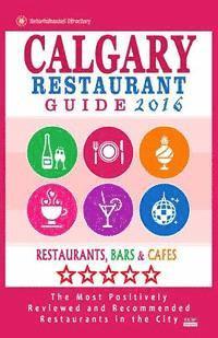 Calgary Restaurant Guide 2016: Best Rated Restaurants in Calgary, Canada - 500 restaurants, bars and cafés recommended for visitors, 2016 1