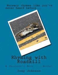 bokomslag Rhyming with Roadkill: A Children's Book - If you want them to have nightmares and ask you questions that may be uncomfortable to answer