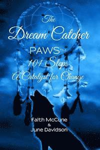 bokomslag The Dream Catcher: PAWS: 101 Steps A Catalyst for Change