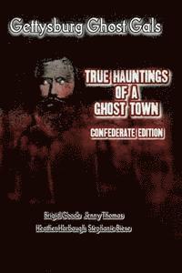 bokomslag Gettysburg Ghost Gals True Hauntings of A Ghost Town Confederate Edition 1