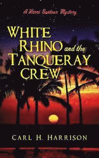 bokomslag White Rhino and the Tanqueray Crew: A Harri Sontour Mystery