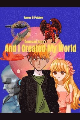 bokomslag And I Created My World: Inside Donovan Grey Book Two