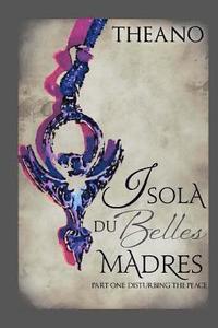bokomslag Isola du Belles Madres: Part One: Disturbing the Peace