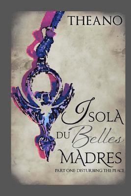 Isola du Belles Madres: Part One: Disturbing the Peace 1
