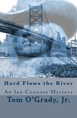 bokomslag Hard Flows the River: (An Ian Connors Mystery)