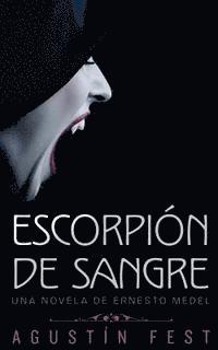 Escorpión de sangre: Una novela de Ernesto Medel 1